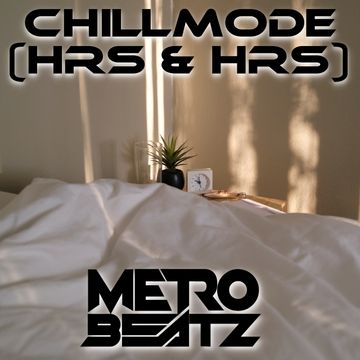 Chillmode (Hrs & Hrs) (Aired On MOCRadio 2-6-22)