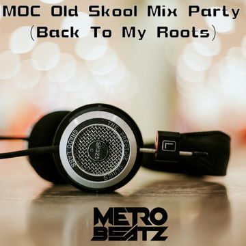 MOC Old Skool Mix Party (Back To My Roots) (Aired On MOCRadio 2-26-22)