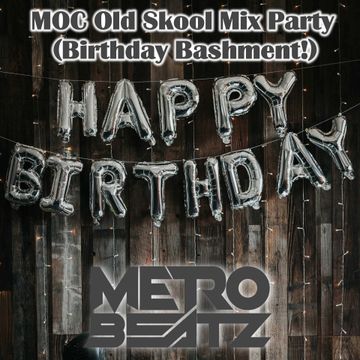 MOC Old Skool Mix Party (Birthday Bashment!) (Aired On MOCRadio.com 9-18-21)