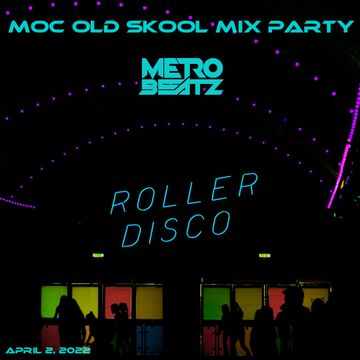 MOC Old Skool Mix Party (Roller Disco) (Aired On MOCRadio 4-2-22)