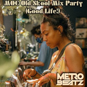 MOC Old Skool Mix Party (Good Life) (Aired On MOCRadio.com 10-9-21)