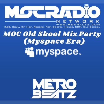 MOC Old Skool Mix Party (Myspace Era) (Aired On MOCRadio.com 11-20-21)