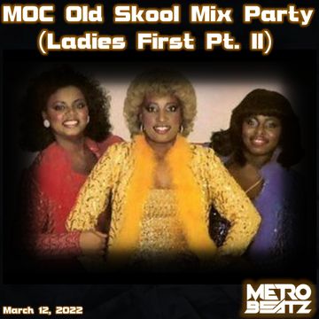 MOC Old Skool Mix Party (Ladies First Pt. II) (Aired On MOCRadio 3-12-22)