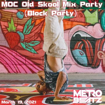 MOC Old Skool Mix Party (Block Party) (Aired On MOCRadio 3-19-22)