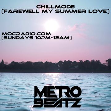 Chillmode (Farewell My Summer Love) (Aired On MOCRadio.com 8-22-21)