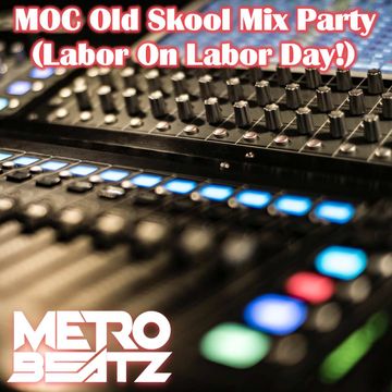 MOC Old Skool Mix Party (Labor On Labor Day!) (Aired On MOCRadio.com 9-4-21)