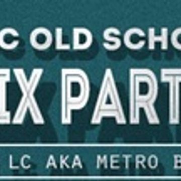 LC aka Metro Beatz  - MOC Old Skool Mix Party 3-14-16