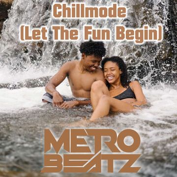 Chillmode (Let The Fun Begin) (Aired On MOCRadio.com 7-18-21)