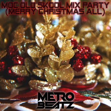 MOC Old Skool Mix Party (Merry Christmas All) (Aired On MOCRadio.com 12-11-21)