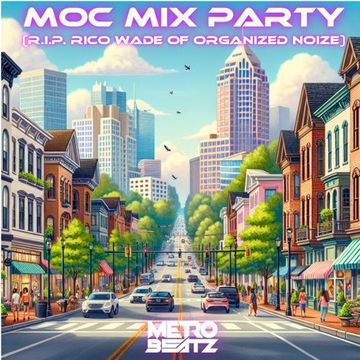 MOC Mix Party (RIP Rico Wade Of Organized Noize) (Aired On MOCRadio 4 26 24)