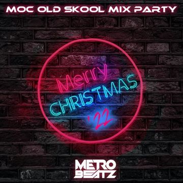 MOC Old Skool Mix Party (Merry Christmas '22) (Aired On MOCRadio 12-24-22)