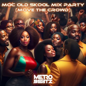 MOC Old Skool Mix Party (Move The Crowd) (Aired On MOCRadio 9-16-23)