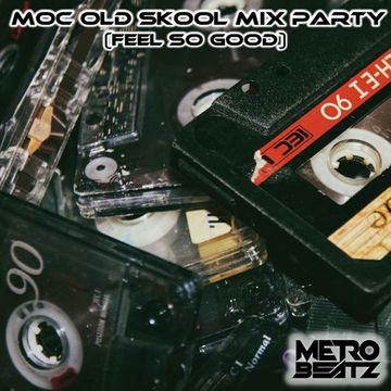 MOC Old Skool Mix Party (Feel So Good) (Aired On MOCRadio 11-12-22)