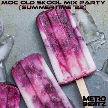 MOC Old Skool Mix Party (Summertime '22) (Aired On MOCRadio 6-11-22)