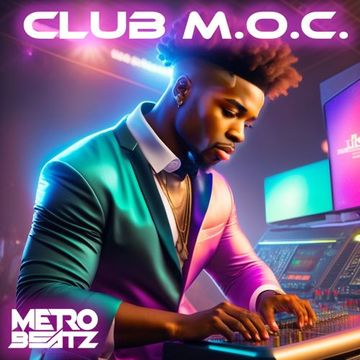 Club M.O.C. (Aired On MOCRadio 7-29-23)