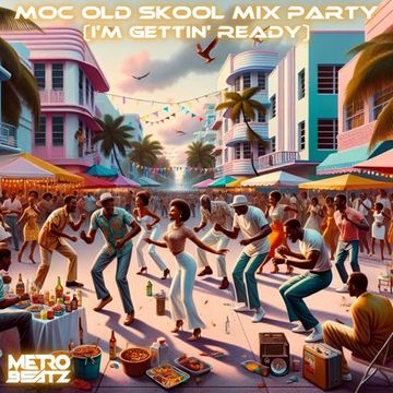 MOC Old Skool Mix Party (I'm Gettin' Ready) (Aired On MOCRadio 8-3-24)