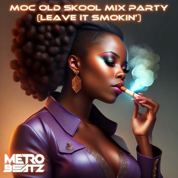 MOC Old Skool Mix Party (Leave It Smokin') (Aired On MOCRadio 9-8-23)