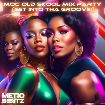 MOC Old Skool Mix Party (Get Into Tha Groove!) (Aired On MOCRadio 7-15-23)