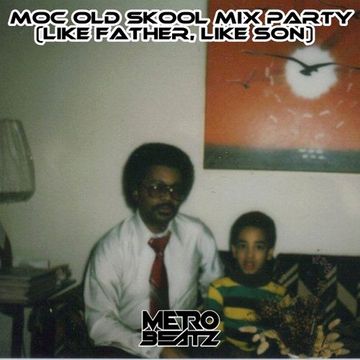 MOC Old Skool Mix Party (Like Father, Like Son) (Aired On MOCRadio 6-18-22)