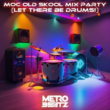 MOC Old Skool Mix Party (Let There Be Drums!) (Aired On MOCRadio 7-29-23)