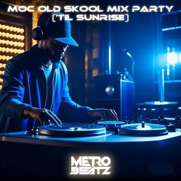 MOC Old Skool Mix Party (Til Sunrise) (Aired On MOCRadio 10-14-23)