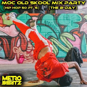 MOC Old Skool Mix Party (Hip Hop 50 Pt. 6) (The B-Day) (Aired On MOCRadio 8-12-23)