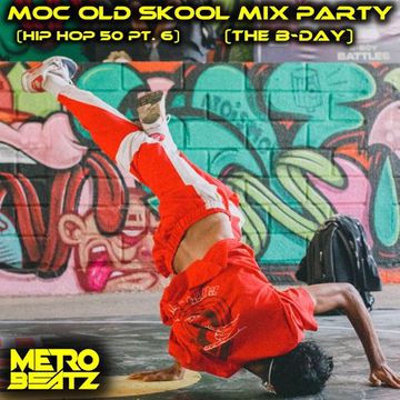 MOC Old Skool Mix Party (Hip Hop 50 Pt. 6) (The B-Day) (Aired On