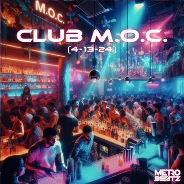 Club M.O.C. (Aired On MOCRadio 4-13-24)