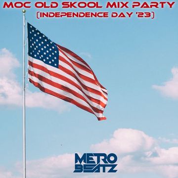 MOC Old Skool Mix Party (Independence Day '23) (Aired On MOCRadio 7-1-23)