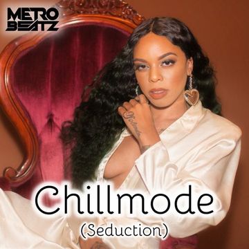 Chillmode (Seduction) (Aired On MOCRadio 10-9-22)