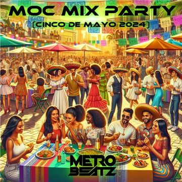 MOC Mix Party (Cinco De Mayo 2024) (Aired On MOCRadio 5-3-24)