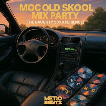 MOC Old Skool Mix Party (The Naughty 90s Xperience) (Aired On MOCRadio 10-25-25)