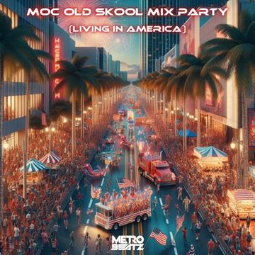 MOC Old Skool Mix Party (Living In America) (Aired On MOCRadio 7-6-24)