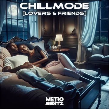 Chillmode (Lovers And Friends) (Aired On MOCRadio 5-5-24)