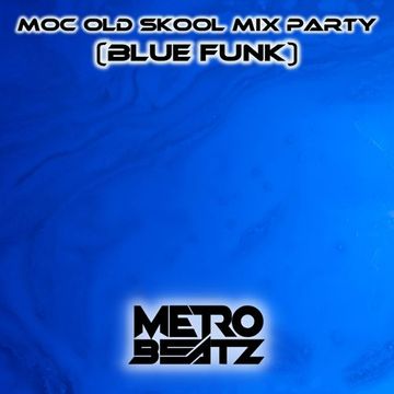 MOC Old Skool Mix Party (Blue Funk) (Aired On MOCRadio 5-20-23)