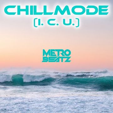 Chillmode (I.C.U.) (Aired On MOCRadio 11-6-22)