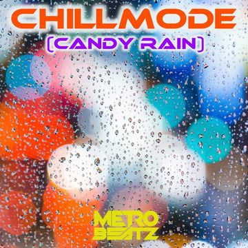 Chillmode (Candy Rain) (Aired On MOCRadio 5-21-23)