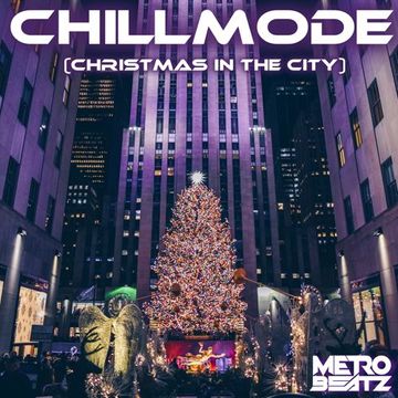 Chillmode (Christmas In The City) (Aired On MOCRadio 12-18-22)