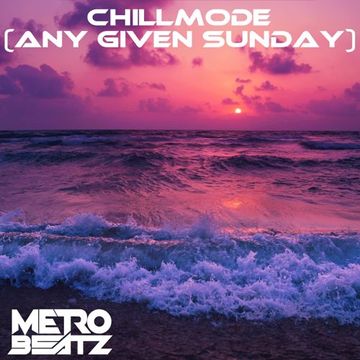 Chillmode (Any Given Sunday) (Aired On MOCRadio 7-3-22)