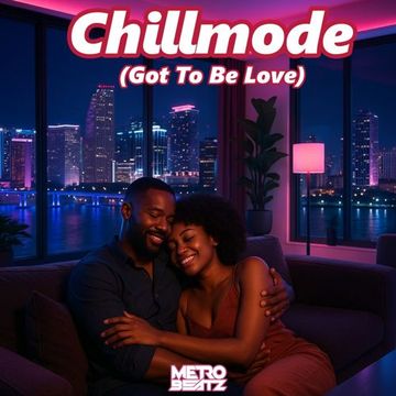 Chillmode (Got To Be Love) (Aired On MOCRadio 9-7-25)
