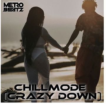 Chillmode (Crazy Down) (Aired On MOCRadio 5-15-22)