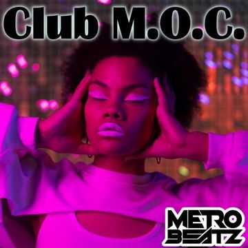 Club M.O.C. (Aired On MOCRadio 5-7-22)