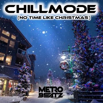 Chillmode (No Time Like Christmas) (Aired On MOCRadio 12-4-22)