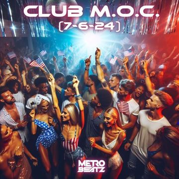 Club M.O.C. (Aired On MOCRadio 7-6-24)