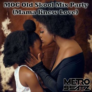 MOC Old Skool Mix Party (Mama Knew Love) (Aired On MOCRadio 5-7-22)