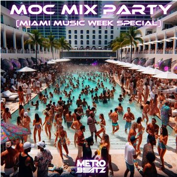 MOC Mix Party (Miami Music Week) (Aired On MOCRadio 3-22-24)