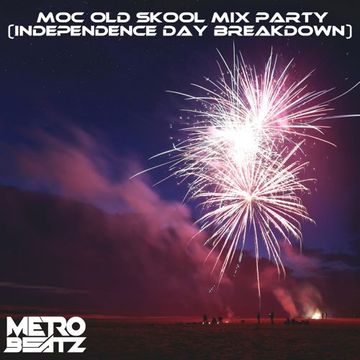 MOC Old Skool Mix Party (Independence Day Breakdown) (Aired On MOCRadio 7-2-22)