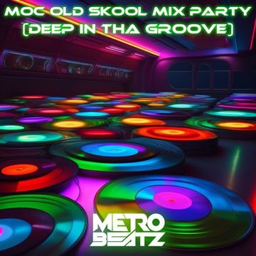 MOC Old Skool Mix Party (Deep In Tha Groove) (Aired On MOCRadio 10-7-23)