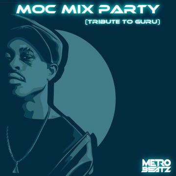 MOC Mix Party (Tribute To Guru) (Aired On MOCRadio 4-19-24)