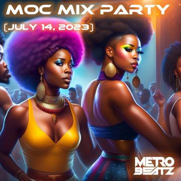 MOC Mix Party (Aired On MOCRadio 7-14-23)